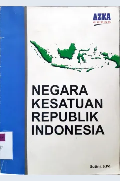 Cover Negara kesatuan Republik Inodonesia / Sutini, S.Pd. editor, Ari Rahmawati, S.Sos, Arif Sudrajat