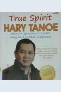 Cover True spirit hany tanoe :  menintip rahasia sukses sang raja media Indonesia / oleh Ira Puspitarini
