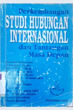 Cover Perkembangan studi hubungan Internasional dan tantangan masa depan, / Juwono Sudarsono... [et.al.]