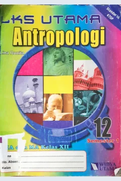 Cover LKS utama Antropologi untuk SMA dan MA kelas 12 semester I / Lina Resnita