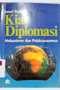 Cover Kiat diplomasi, mekanisme dan pelaksanaannya. / Jusuf Badri