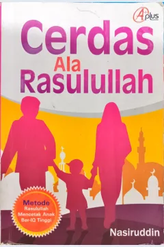 Cover Cerdas ala Rasulullah :  Metode Rasulullah mencetak anak ber- IQ tinggi / Nasiruddin ; editor , Aziz Safa
