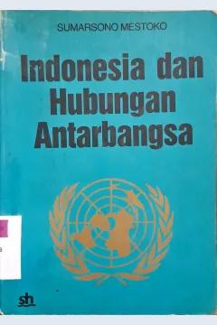 Cover Indonesia dan hubungan antar bangsa. / Sumarsono Mestoko