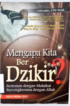 Cover Mengapa kita berdzikir :  Berteman dengan Malaikat, Bercengkrama dengan Allah / Fatihuddin, S.Pd. M.Pdi; Editor, Donny Apriliananda