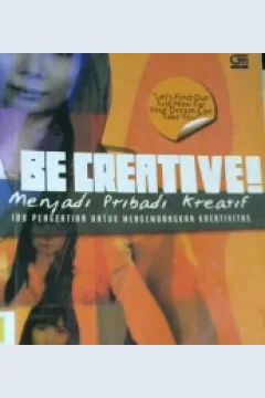 Cover Be Creative! :  Menjadi Pribadi Kreatif / Febe Chen