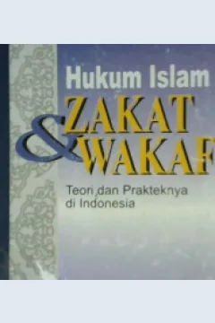 Cover Hukum islam zakat dan wakaf :  Teori dan prakteknya di Indonesia / Farida Prihatini, SH., M.H., C. N., Dr. Uswatun Hasanah, M.A., Wirdyaningsih, S.H., M.H.