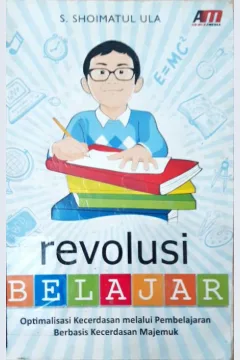 Cover Revolusi belajar :  Optimalisasi kecerdasan melalui pembelajaran berbasis kecerdasan majemuk / S.Shoimatul Ula ; editor, Rose KR