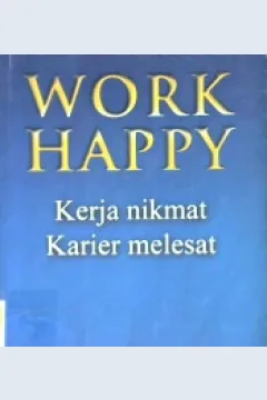 Cover Work happy :  Kerja nikmat karier melesat / Andrea Molloy