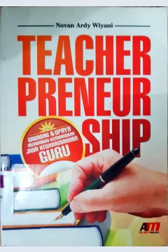 Cover Teacher preneur ship :  Gagasan dan upaya menumbuh kembangkan jiwa kewirausahaan guru / Novan Ardy Wiyani