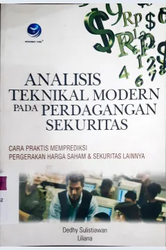 Cover Analisis teknikal modern pada perdagangan sekuritas :  cara praktis memprediksi pergerakan harga saham dan sekuritas lainnya / Dedhy Sulistiawan, Liliana