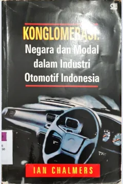 Cover Konglomerasi, :  Negara dan modal dalam industri otomotif Indonesia 1950 - 1985 / Ian Chalmers; Penerjemah, Mien Joebhaar