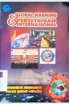Cover Global warming dan kesepakatan internasional mengenai lingkungan / Penyunting, Bachtiar DM, Ulfah Hidayati, Rizka Maghfur