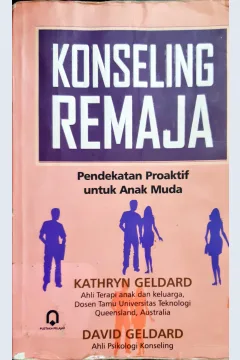 Cover Konseling Remaja :  Pendekatan Proaktif untuk anak muda / Kathryn Geldard, David Geldard