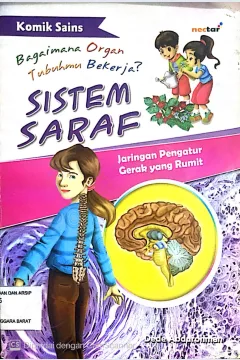 Cover Sistem saraf :  Jaringan pengatur gerak yang rumit / Dede Abdurrahman; editor, Tatik Widiyah