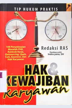 Cover Hak dan kewajiban karyawan :  108 penyelesaian masalah PHK, kontrak kerja, outsourcing, upah, cuti, asuransi, dan hak karyawan / Redaksi RAS