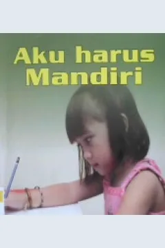Cover Aku harus mandiri / Juli Yanto, S. Sos.