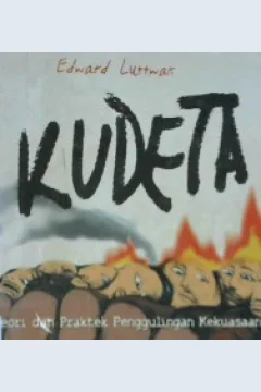 Cover Kudeta :  Teori dan praktik penggulingan kekuasaan / Edward Luttwak