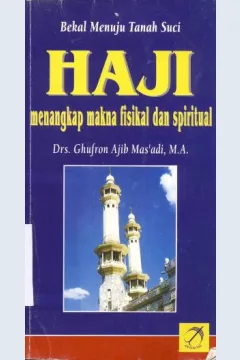 Cover Bekal menuju tanah suci Haji :  Menangkap makna fisikal da spritual / Drs. Ghufron Ajib Mas'adi, M.A.