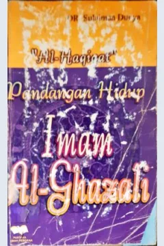 Cover AL Hqiqat pandangan hidup Imam AL Ghazali / Dr. Sulaiman Dunya; penerjemah, Ibnu Ali
