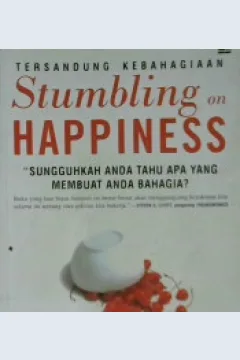 Cover Stumbling on happiness / Daniel Gilbert : alih bahasa  Alex Tri Kantjono W.