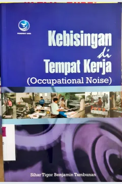 Cover Kebisingan di tempat kerja :  (Occupational noise) / Sahar Tigor Benyamin Tambunan