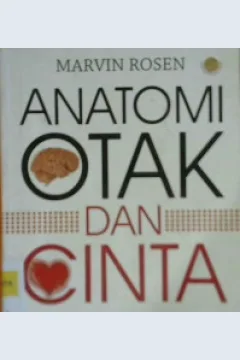 Cover Anatomi otak dan cinta / Marvin Rosen ; penerjemah Terry P