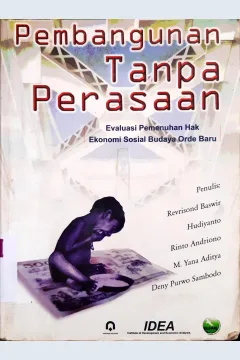 Cover Pembangunan tanpa perasaan :  Evaluasi pemenuhan hak ekonomi sosial budaya orde baru / Revrisond Baswir...[et.al]