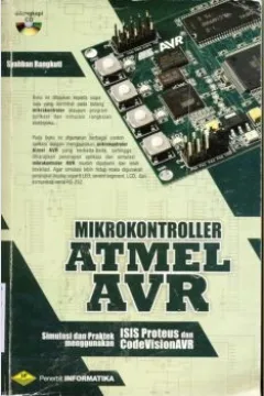Cover Mikrokontroller atmel AVR :  Simulasi dan praktik menggunakan ISIS Proteus dan CodeVision AVR / Syahban Rangkuti