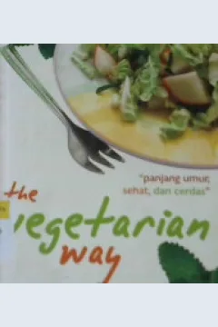 Cover The vegetarian way :  Panjang umur, sehat dan cerdas / Nurheti yuliarti; Editor, Fl. sigit suyantoro