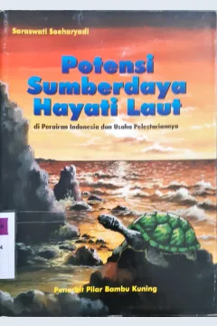 Cover Potensi sumberdaya hayati laut di perairan Indonesia dan usaha pelestariannya / Saraswati Soeharyadi