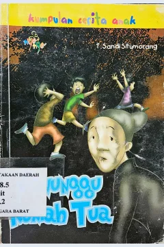 Cover Penunggu rumah tua :  Kumpulan cerita anak / T. Sandi Situmorang