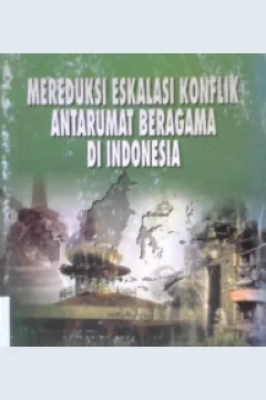 Cover Mereduksi eskalasi konflik antarumat beragama di Indonesia / Editor M. Zainuddin Daulay