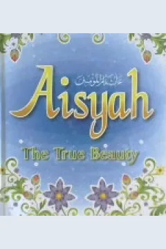 Cover Aisyah the True Beauty / Sulaiman an-nadawi; Penerjemah, Ghozi m; Psenyunting,Arif anggoro, Imam ghazali masykur, Nurmalasari