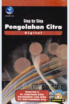 Cover Step by step pengolahan citra digital / Riyanto Sigit, ST, Drs. Achmad Basuki,M.Kom, Dr.Ir. Dadet Pramadihanto