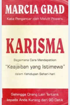Cover Karisma : Bagaimana Cara Mendapatkan Keajaiban Yang Istimewa :  Sehingga Orang Lain Tertarik Kepada Anda Kurang dari 90 Detik / Marcia Grad: Dr. Lyndon Saputra