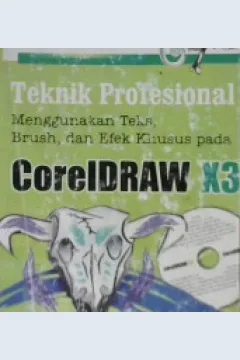Cover Teknik profesional menggunakan teks, brush dan efek khusus pada CORELDRAW X3 / Dhani Yudhiantoro; FI. Sigit Suyantoro