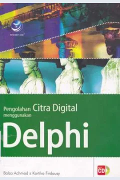 Cover Pengolahan citra digital menggunakan delphi / Balza Achmad, Kartika Firdausy