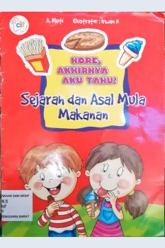 Cover Hore, Akhirnya Aku Tahu : Sejarah Dan Asal Mula Benda Di Sekolah Kita / A. Mufi ; Ilustrasi Irwan