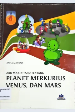Cover Aku Makin Tahu Tentang Planet Merkurius,Venus, Dan Mars / Anna Mantina