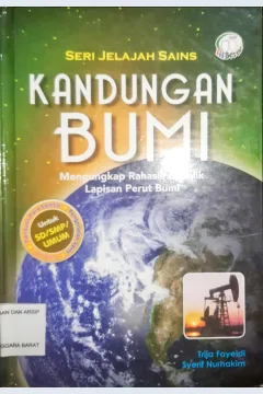 Cover Kandungan Bumi Menungkap Rahasia Di Balik Lapisan Perut Bumi / Trija Fayeldi,syerif Nurhakim