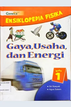 Cover Ensiklopedia Fisika Gaya Usaha Dan Energi 1 / Sri soeyati,Agus Salam, Editor, Cristina