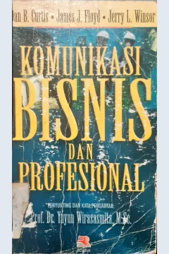 Cover Komunikasi bisnis dan profesional, / Dan B. Curtis, James J. Floyd, Jerry L. Winson