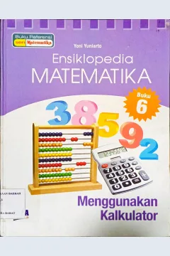Cover Ensiklopedia Matematika Buku 6 :  Kalkulator / Yoni Yuniarto; Editor, Diman.