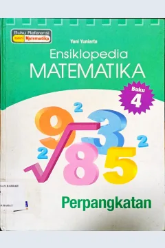 Cover Ensiklopedia Matematika Seri 4 :  Perpangkatan dan Penarikan Akar Suatu Bilangan / Yoni Yuniarto; Editor, Diman.