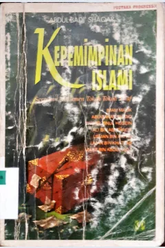Cover Kepemimpinan islami :  Serpihan dokumen tokoh tokoh salaf : Imam malik, Abubakar Shidiq, Thahir Ibnul Husein, Ali Bin Thalib, Usman Bin Affan, Umar Bin Khattab, Umar Bin Abdul Aziz / Abdul Badi Shaqar,   Musthafa Jabar