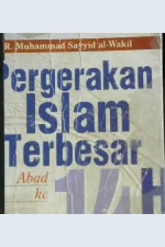 Cover Pergerakan Islam terbesar abad ke-14 H :  Studi analisis terhadap mannhaj gerakan ikhwanul muslimin / Muhammad Sayyid Al-Wakil