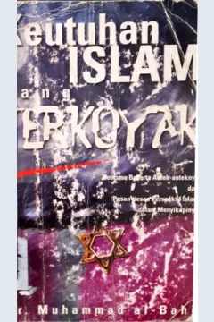 Cover Keutuhan Islam yang terkoyak :  Zionisme beserta antek-anteknya dan pesan-pesan perspektif Islam dalam menyikapinya / Dr. Muhammad Al-Bahi