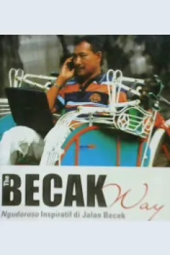 Cover Becak Way :  Ngudoroso Inspliratif di Jalan Becek / Harry Van Yogya; Editor, A. mellyora