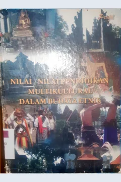 Cover Nilai-nilai pendidikan Multikultural dalam Budaya etnik / I Made Purna ; I Gusti Ngurah Jayanti ; I Wayan Rupa