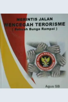 Cover Merintis jalan mencegah terorisme :  ( Sebuah bunga rampai) / Agus SB